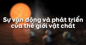 chứng minh rằng vận động là phương thức tồn tại của vật chất